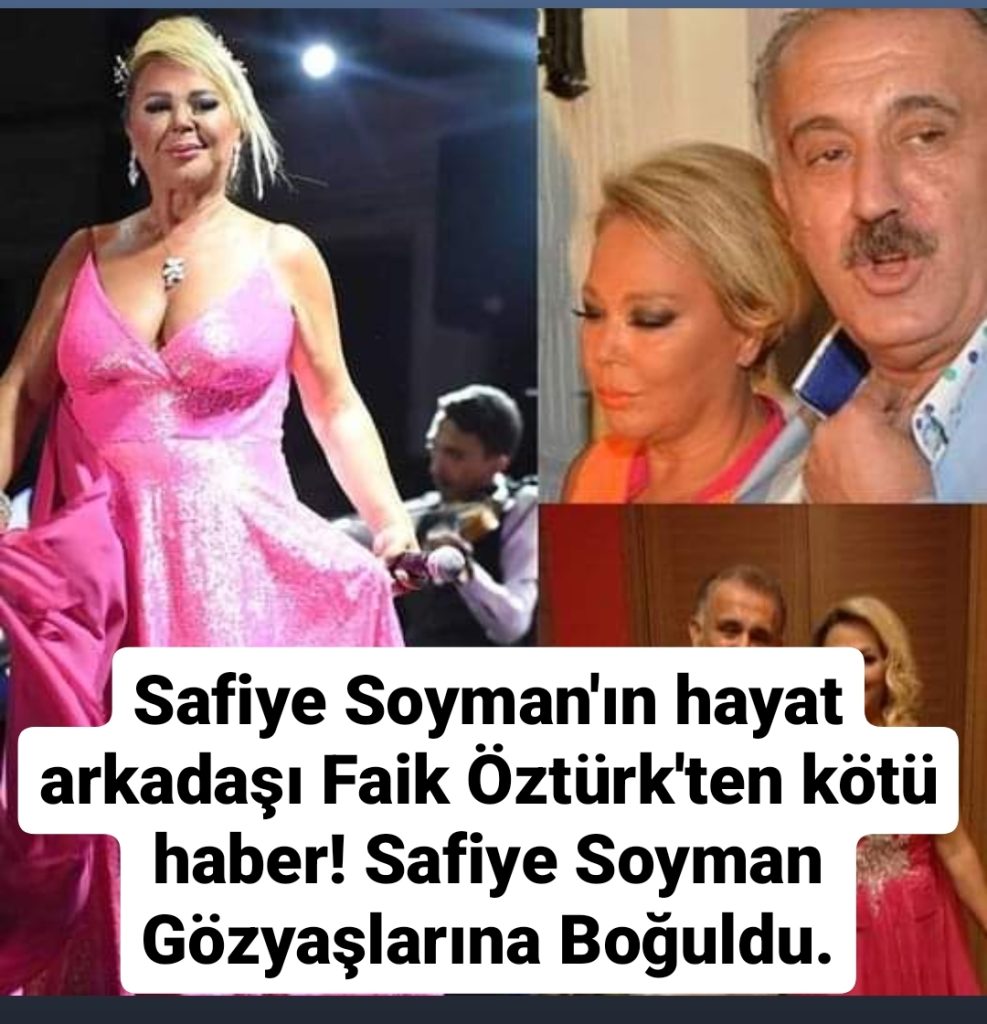 Safiye Soyman’ın hayat arkadaşı Faik Öztürk’ten kötü haber!
