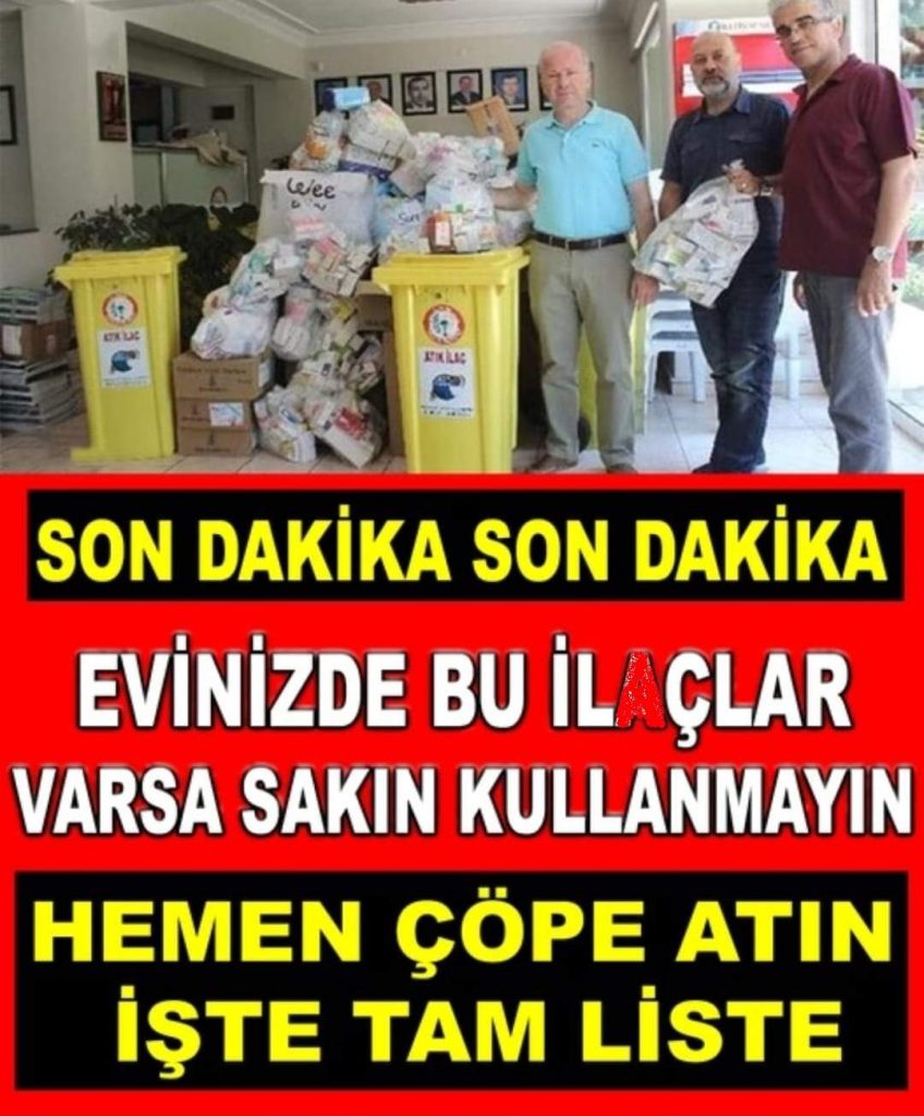 Evinizde bu ilaçlar varsa sakın kullanmayın.