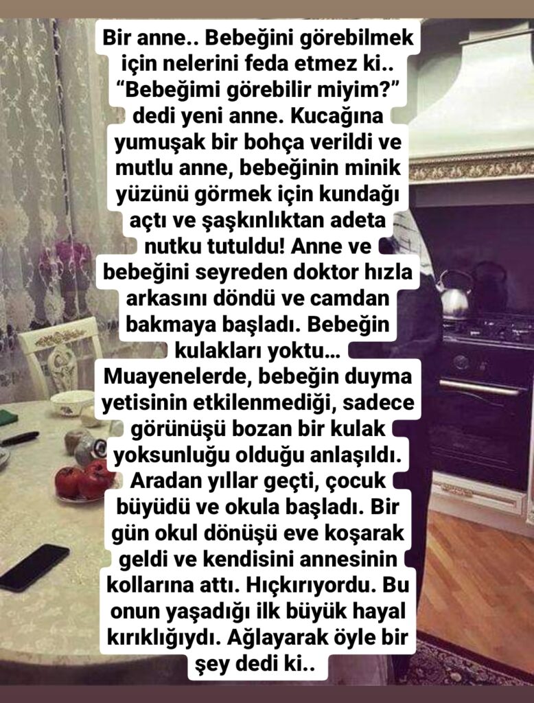 Bebeğimi görebilir miyim?” dedi