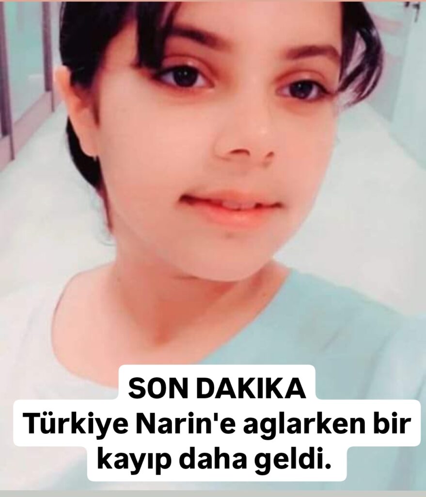 Türkiye Narin’e aglarken bir kayıp daha geldi.