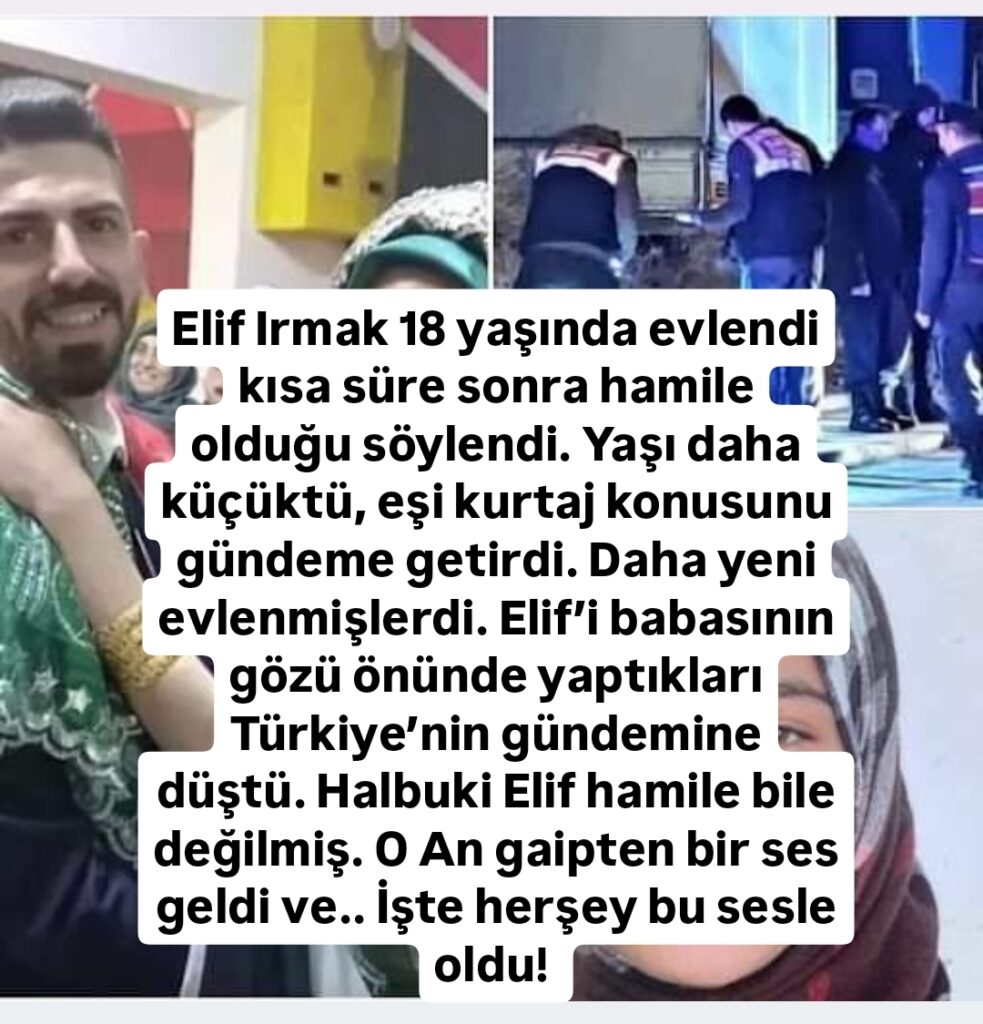 Elif Irmak gaipten ses geldi…