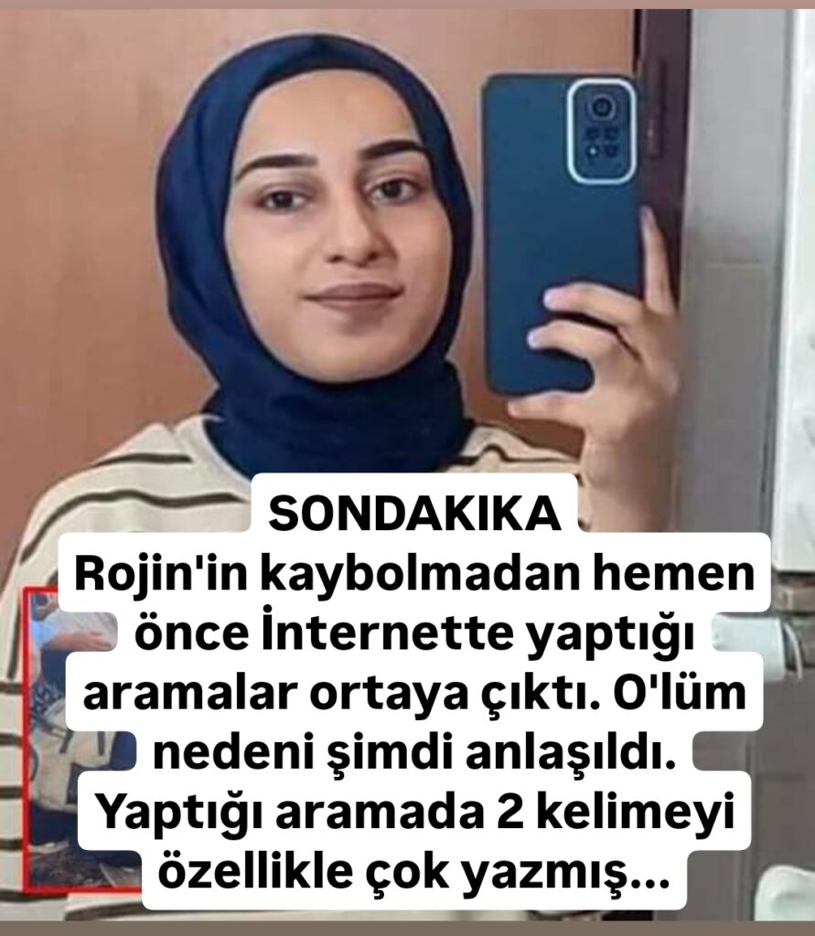 Rojin’in google aramaları ortaya çıktı