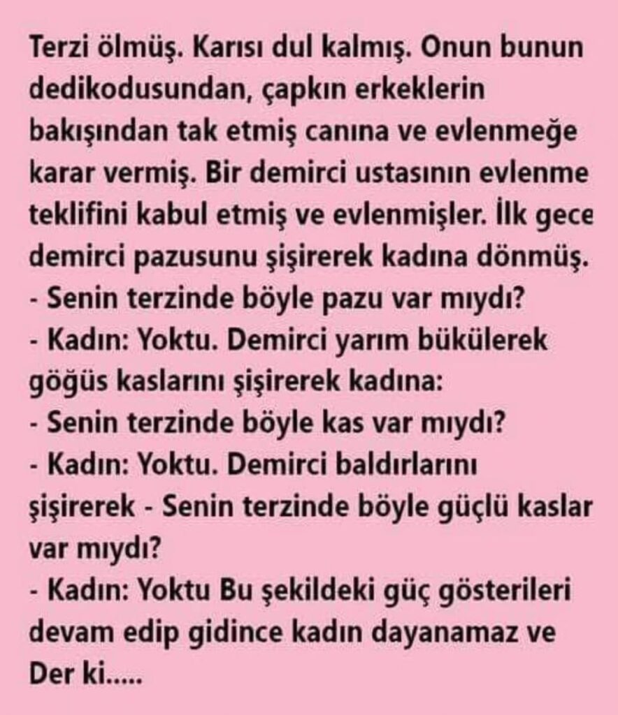 Terzi ölmüş. Karısı dul kalmış. Onun bunun