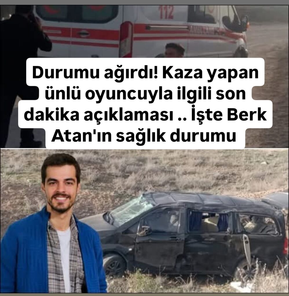 Kaza yapan ünlü oyuncuyla ilgili son dakika açıklaması